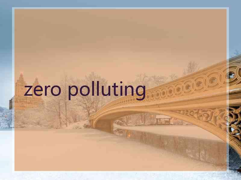 zero polluting