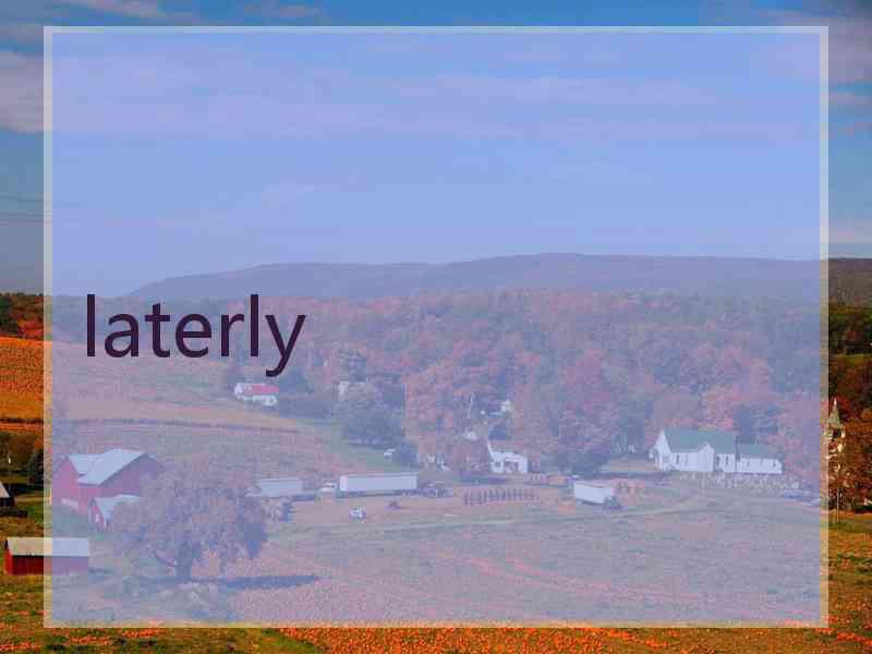 laterly