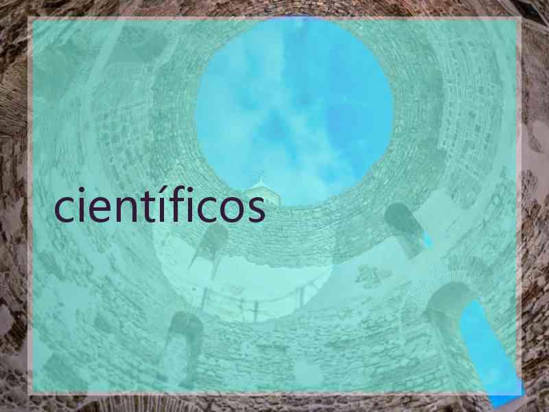 científicos