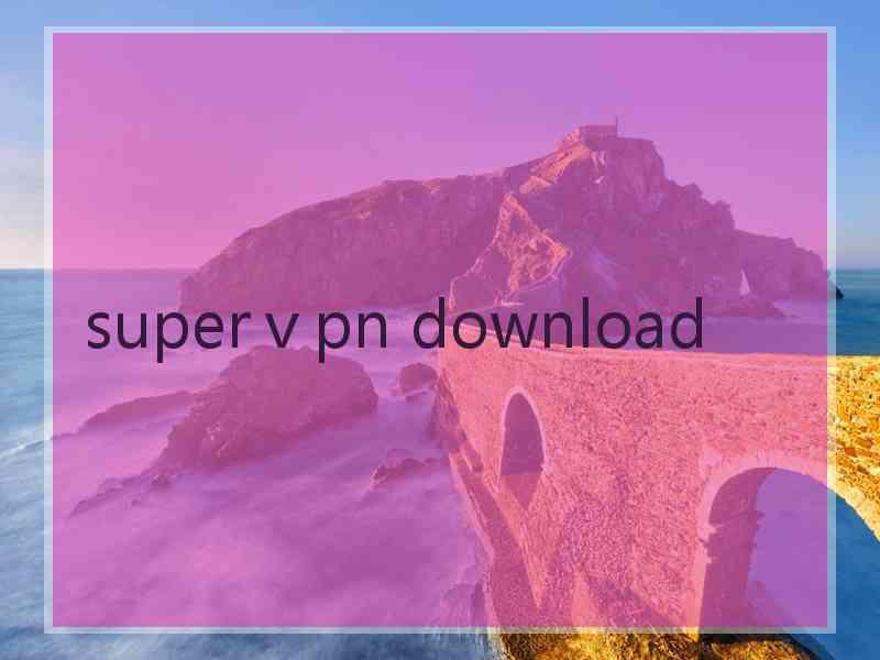 superⅴpn download